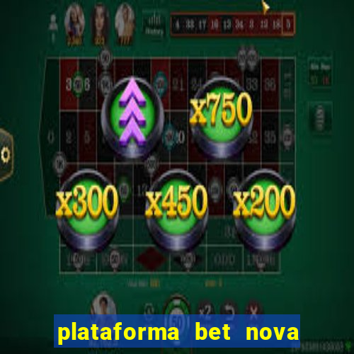 plataforma bet nova pagando no cadastro